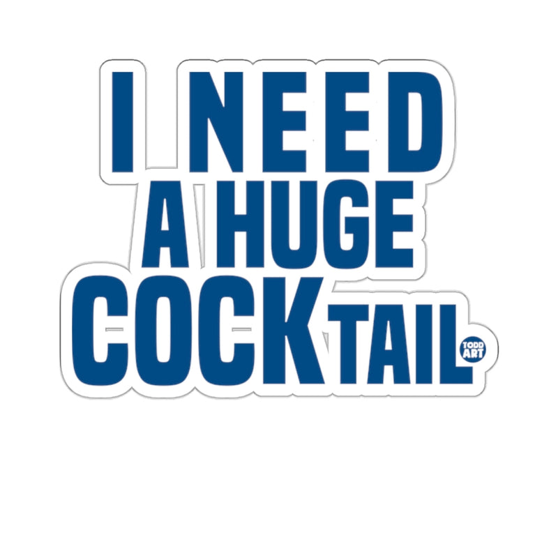 Load image into Gallery viewer, I NEED A HUGE COCKTAIL Funny Slogan Design 
