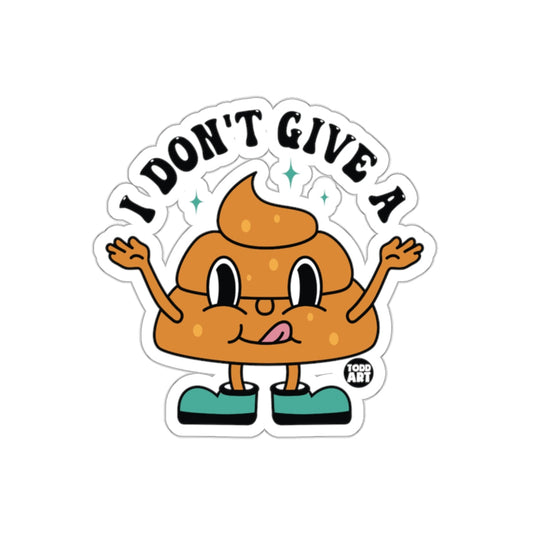 I Don't Give A Poop Funny Cute Cartoon Character sticker