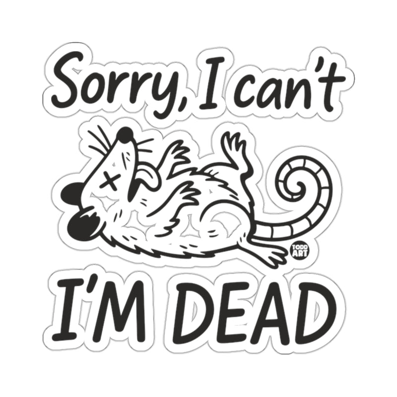Load image into Gallery viewer, Sorry I can't I'm Dead Opossum Funny Sticker 
