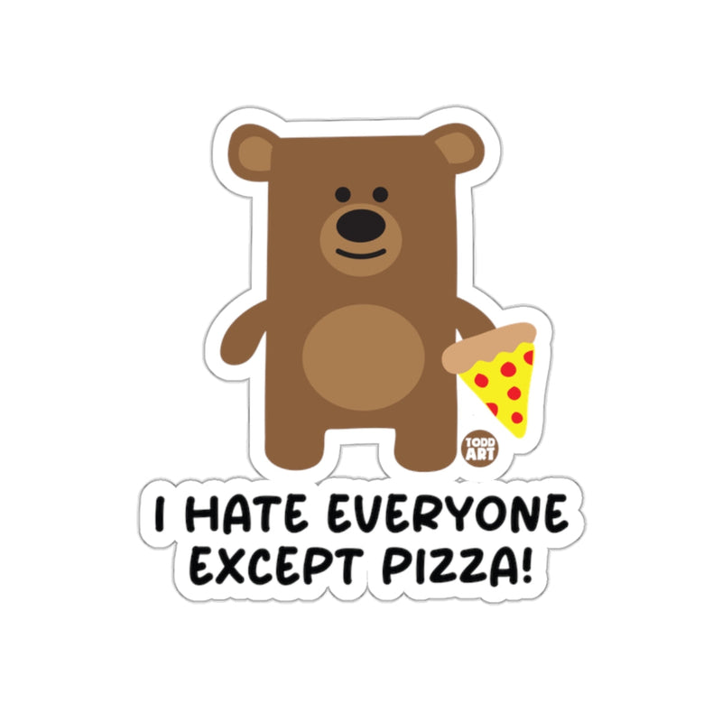 Load image into Gallery viewer, I Hate Everyone Except Pizza Bear Sticker Product
