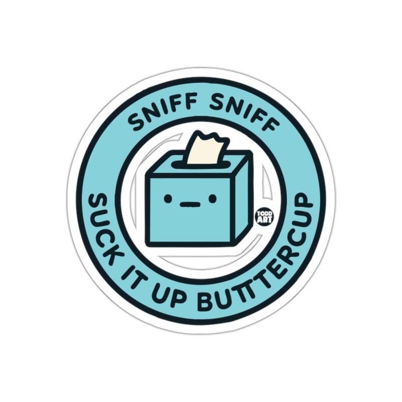 Load image into Gallery viewer, Sniff Sniff Suck It Up Buttercup sticker
