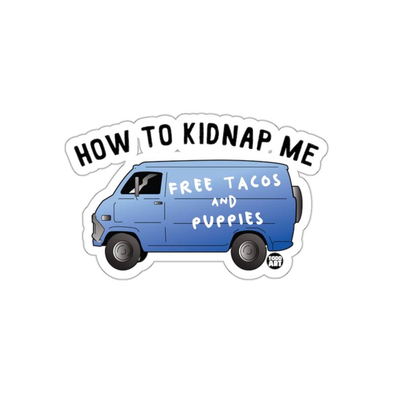 Load image into Gallery viewer, How to Kidnap Me Free Tacos and Puppies Sticker
