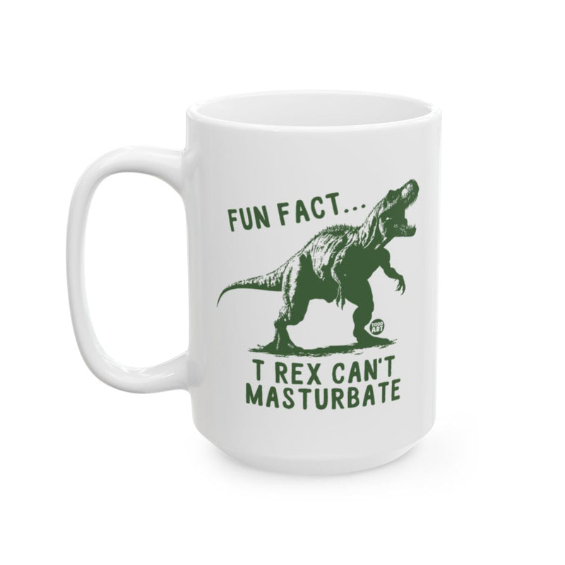 Load image into Gallery viewer, Fun Fact T Rex Can't Masturbate Dinosaur Mug
