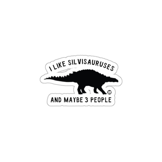 I Like Silvisauruses and Maybe 3 People Sticker