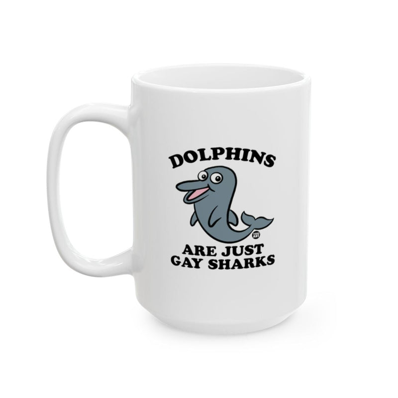 Load image into Gallery viewer, Dolphins Are Just Gay Sharks Mug
