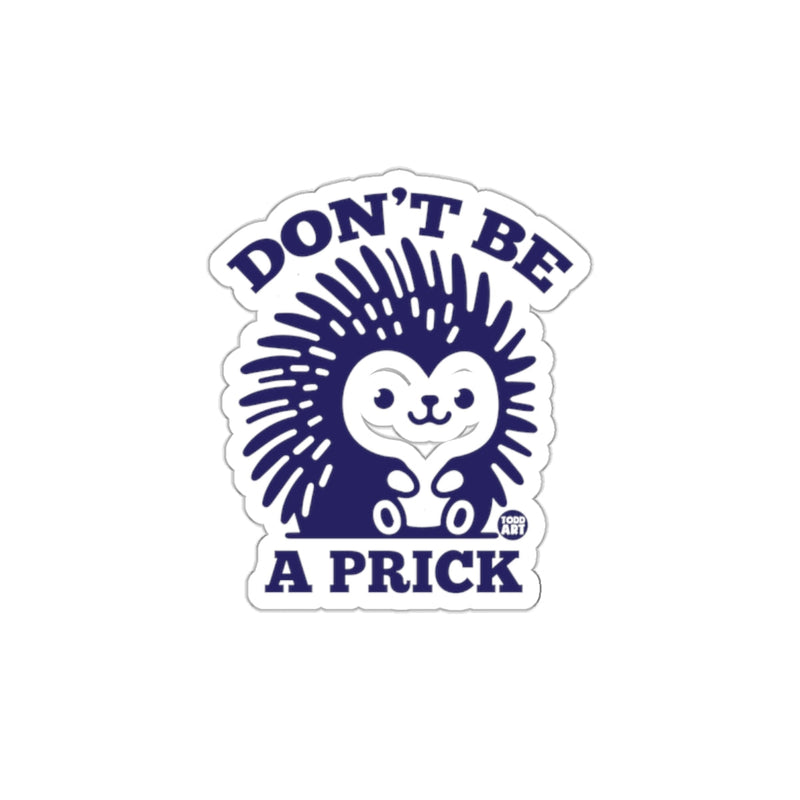 Load image into Gallery viewer, Don't Be A Prick Hedgehog Funny Art Sticker Decal
