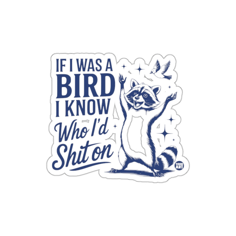 Load image into Gallery viewer, Humorous Raccoon If I Was A Bird Sticker Design
