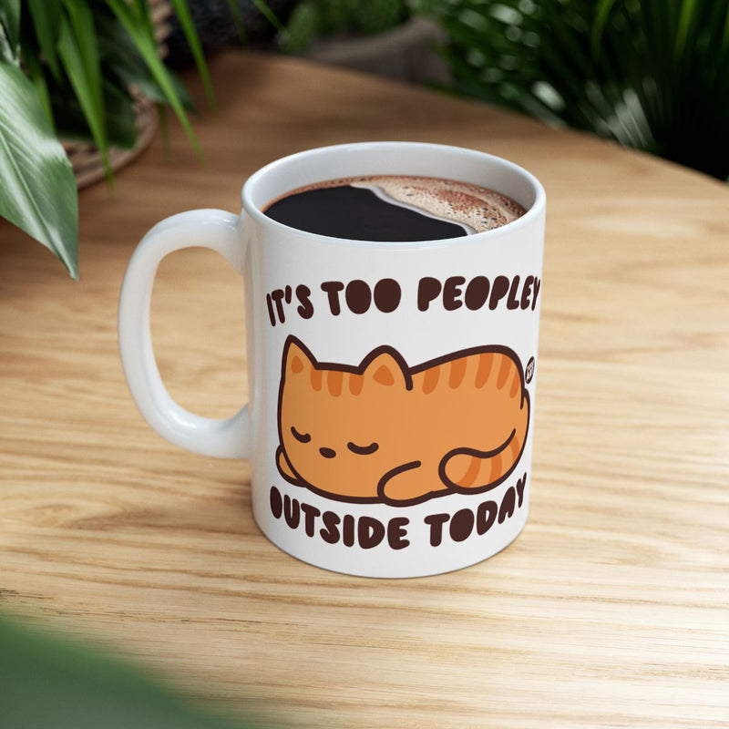 Load image into Gallery viewer, It's Too Peopley Outside Today Cat Mug Coffee Cup
