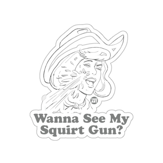 Wanna See My Squirt Gun? Art Sticker
