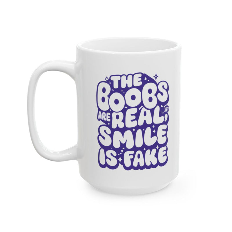 Load image into Gallery viewer, The Boobs Are Real Smile Is Fake Funny Mug
