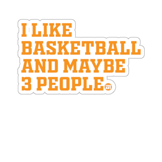 I LIKE BASKETBALL AND MAYBE 3 PEOPLE 