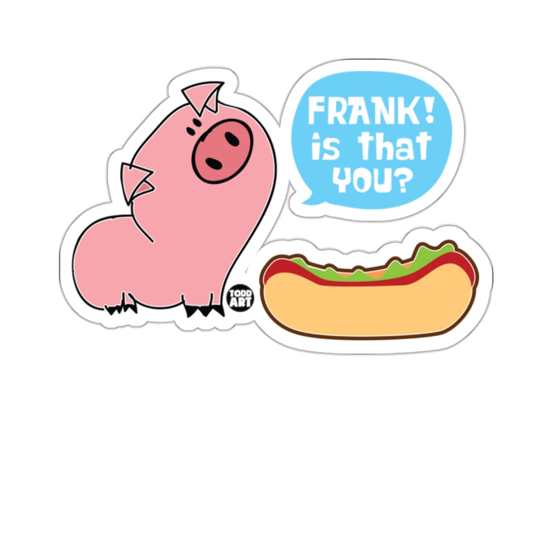 Load image into Gallery viewer, Pink Pig Hot Dog Funny Conversation Frank is that YOU 
