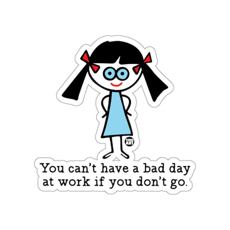 Load image into Gallery viewer, You Can't Have a Bad Day at Work Sticker
