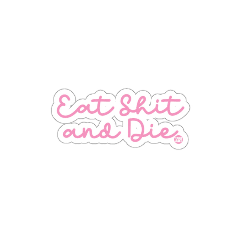 Load image into Gallery viewer, Eat Shit and Die Sticker Motivational Product
