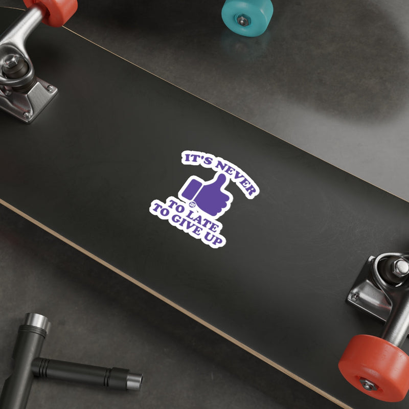 Load image into Gallery viewer, It's Never To Late To Give Up Humorous Sticker
