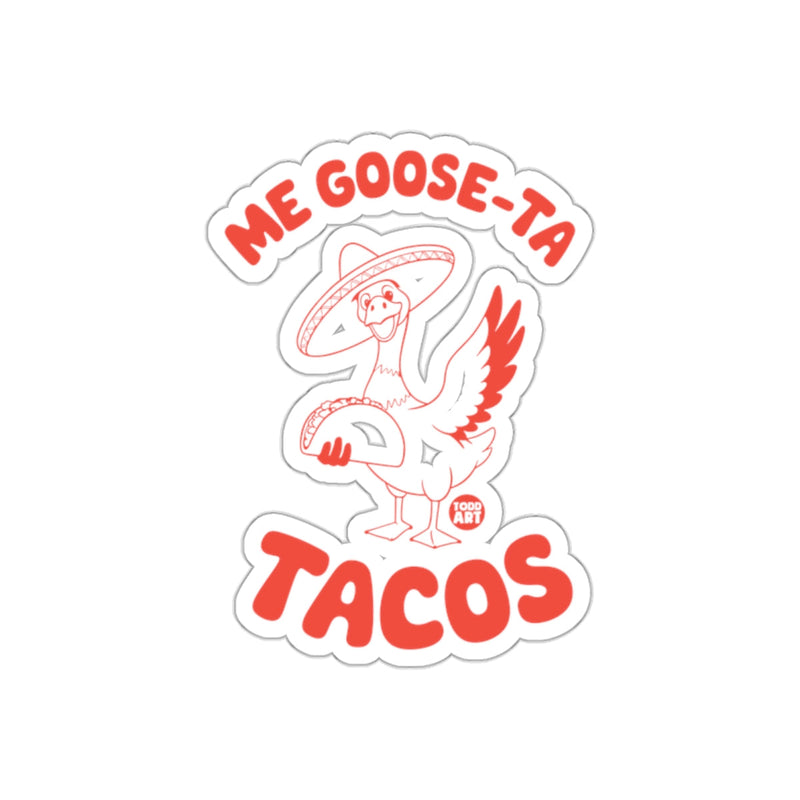 Load image into Gallery viewer, Me Goose-Ta Tacos Funny Goose with Hat Sticker
