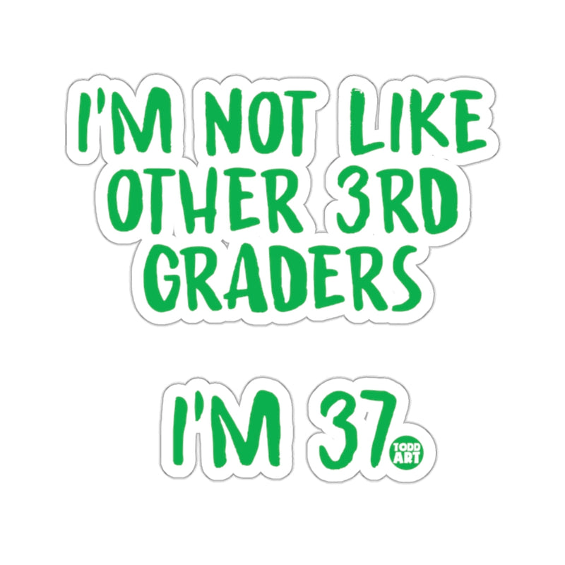Load image into Gallery viewer, I'm Not Like Other 3rd Graders I'm 37 Print Sticker
