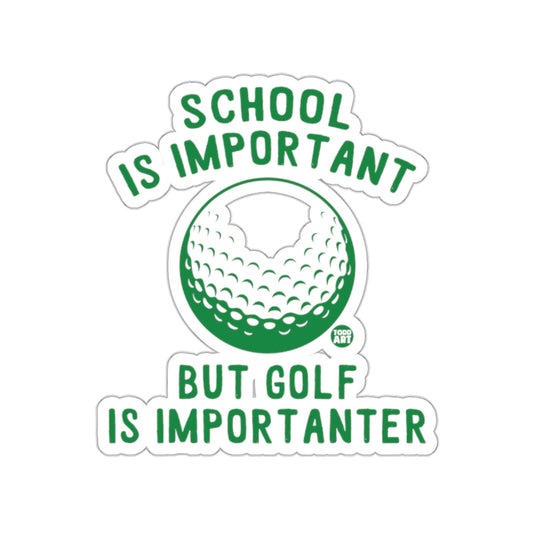 School is Important but Golf is Importanter sticker
