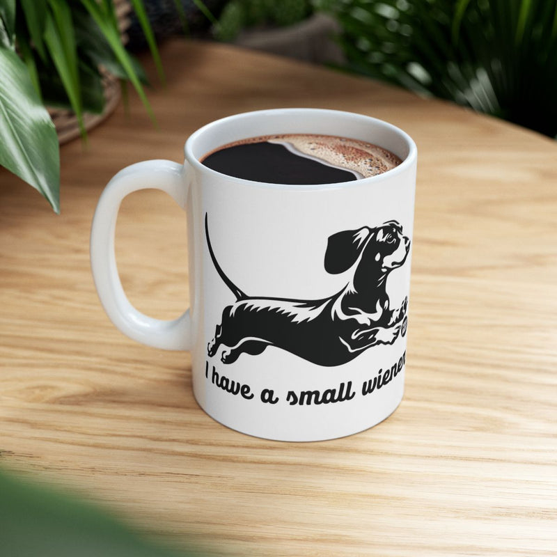 Load image into Gallery viewer, I Have A Small Wiener Funny Dachshund Coffee Mug

