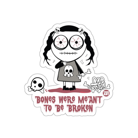 Bones Were Meant To Be Broken Sticker
