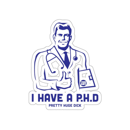I Have A P.H.D Pretty Huge Dick Sticker