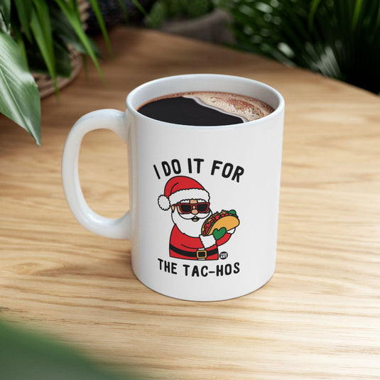 I Do It For The Tac-Hos Santa Funny Christmas Mug
