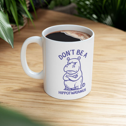 Don't Be a Hippopotamus Funny Coffee Mug Product