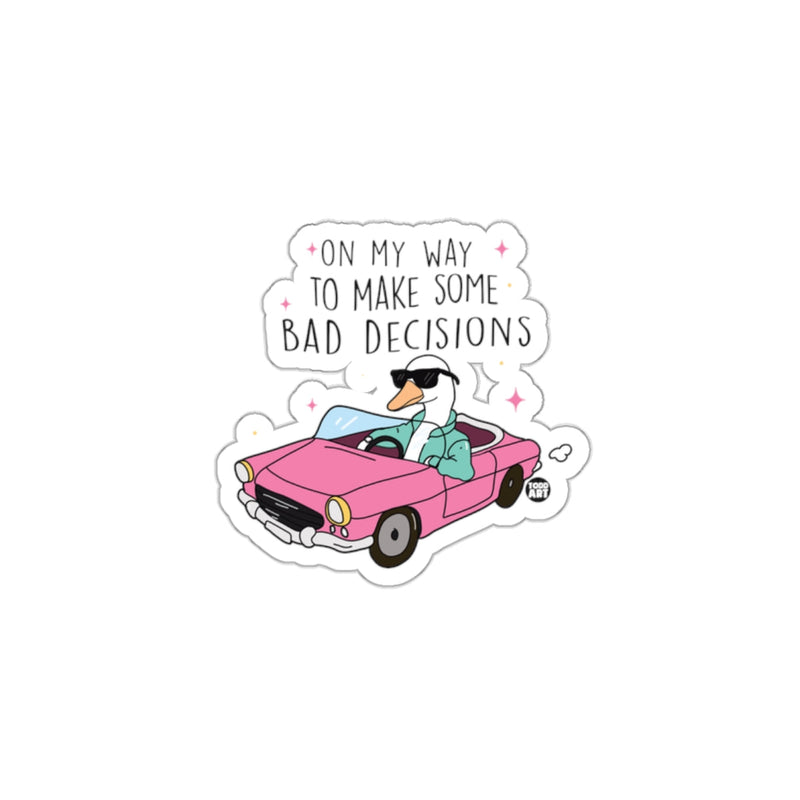 Load image into Gallery viewer, On My Way To Make Some Bad Decisions Sticker
