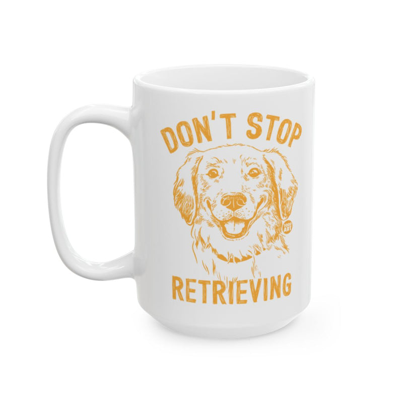 Load image into Gallery viewer, Don't Stop Retrieving Funny Golden Retriever Mug

