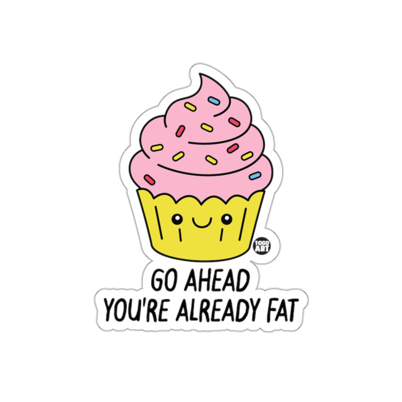 Load image into Gallery viewer, Cute Cupcake Go Ahead You're Already Fat Sticker
