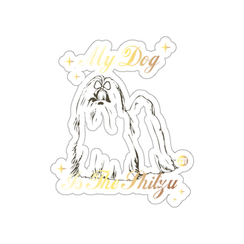 Load image into Gallery viewer, My Dog Is The Shitzu Dog Sticker for Pet Lovers
