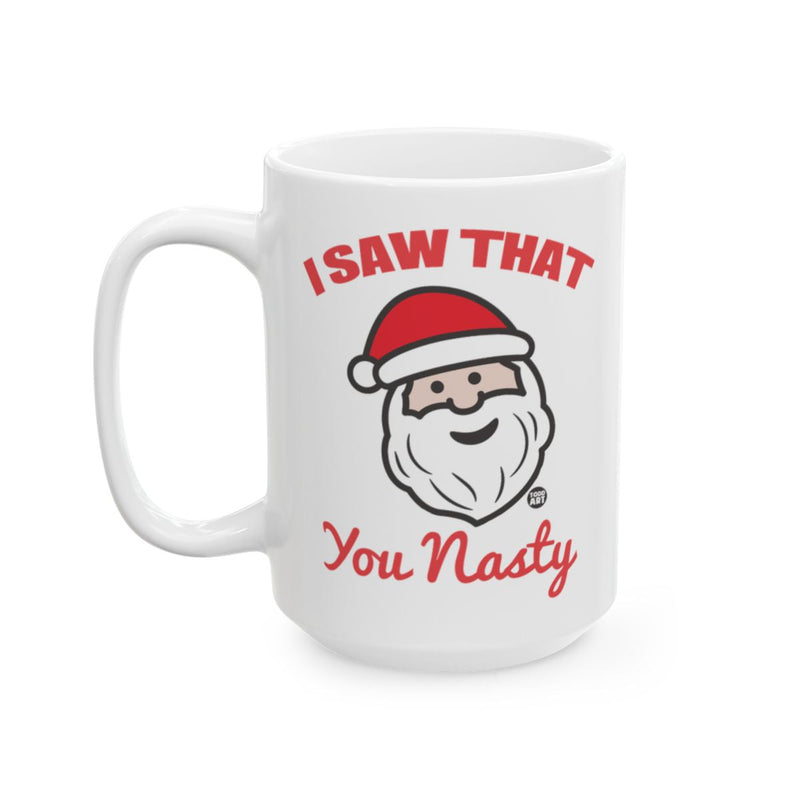 Load image into Gallery viewer, I Saw That You Nasty Santa Claus Christmas Mug
