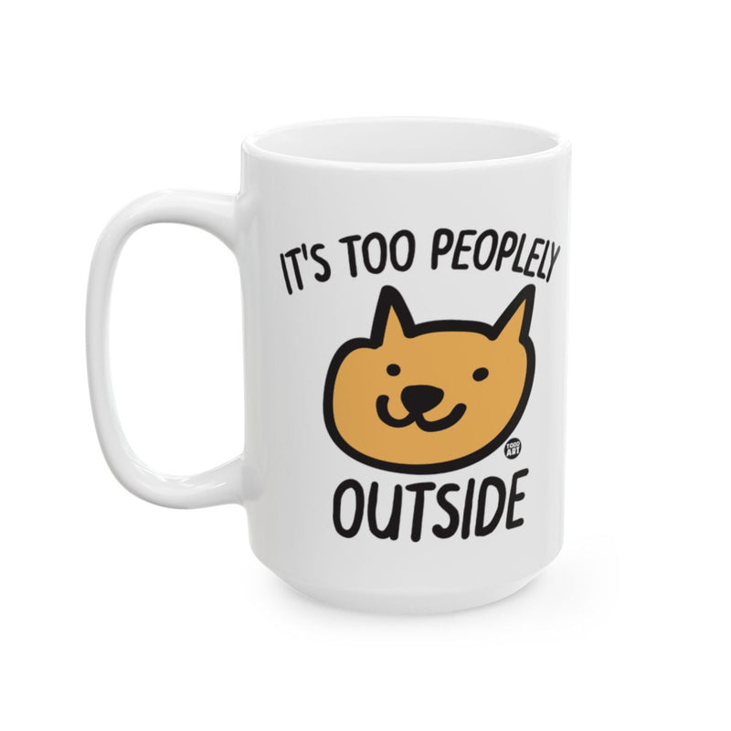 Load image into Gallery viewer, It's Too Peopley Outside Coffee Mug Cute Dog Design
