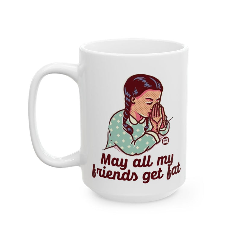 Load image into Gallery viewer, May All My Friends Get Fat Mug With Praying Girl Design
