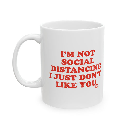 Not Social Distancing Dont Like You Mug