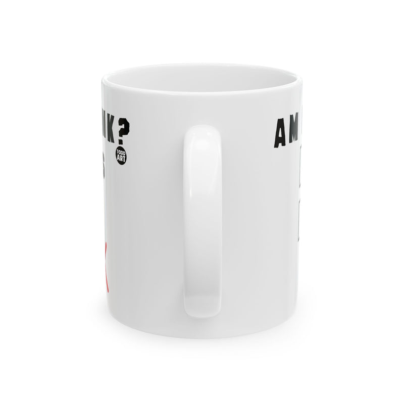 Load image into Gallery viewer, Am I Drink Yes No Mug, Funny Drunk Mug, Adult Humor Drunk Mug
