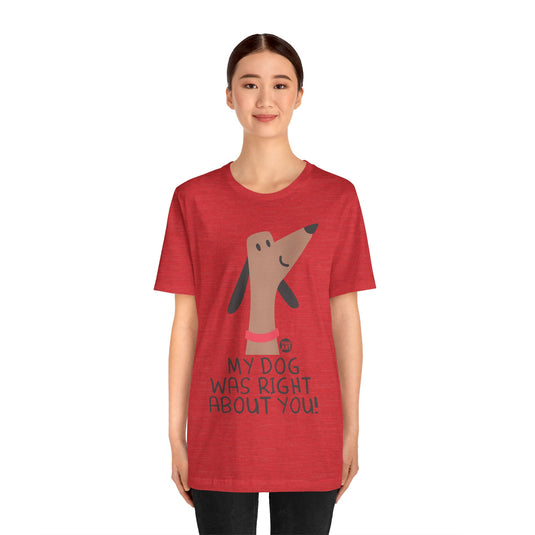 My Dog Right ABout You Unisex Jersey Short Sleeve Tee