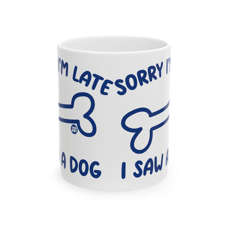 Load image into Gallery viewer, Sorry Late Saw A Dog Mug, Cute Dog Mug, Dog Owner Mug, Support Dog Rescue Mug
