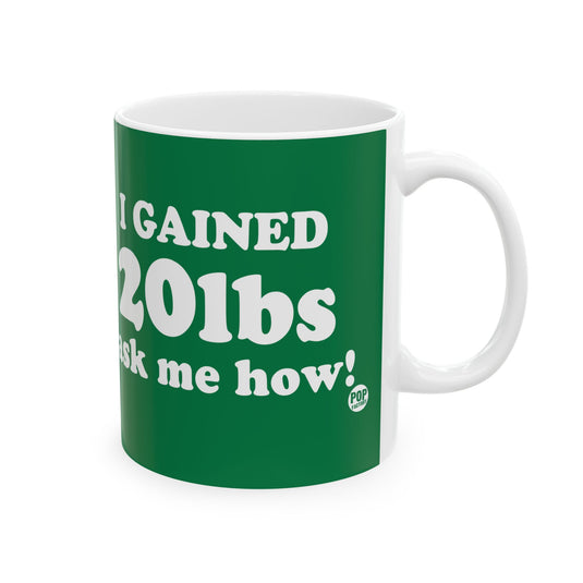 I've Gained 20Lbs Mug