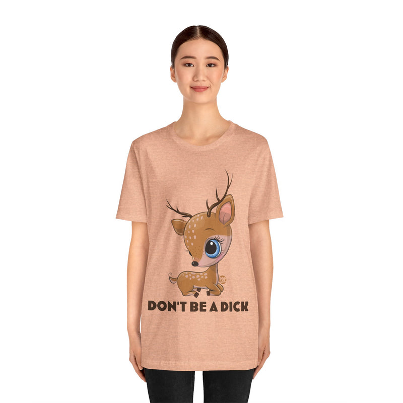 Load image into Gallery viewer, Don&#39;t Be A Dick Cute Deer Unisex Tee
