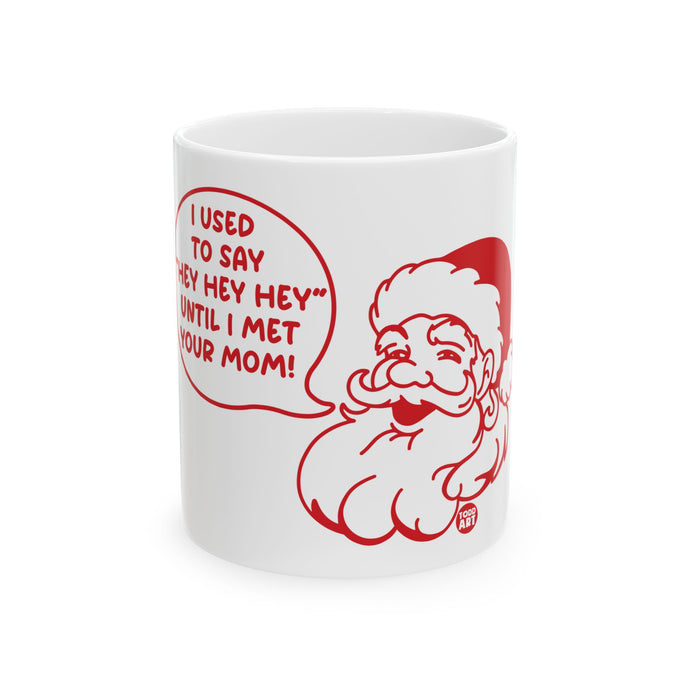 Santa hey hey hey Mug, Baker Mug Adult Humor