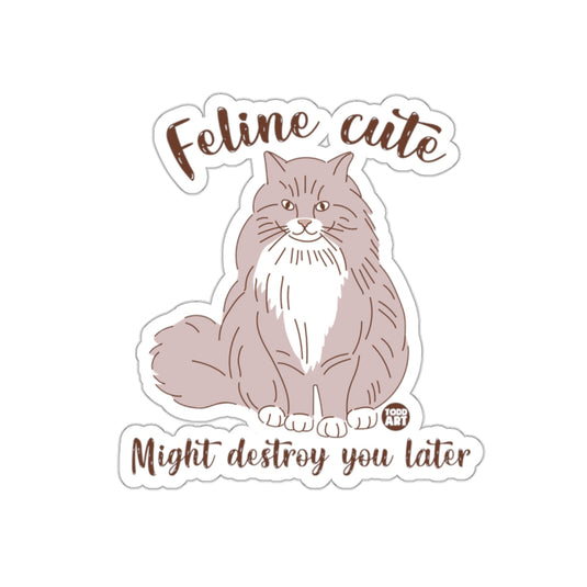 Feline Cute Might Destroy You Later Cat Sticker