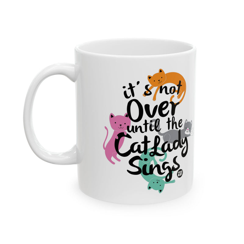 Load image into Gallery viewer, Not Over Till Cat Lady Sings Coffee Mug, Funny Cat Mug, Funny Cat Lady Coffee Mug Gift
