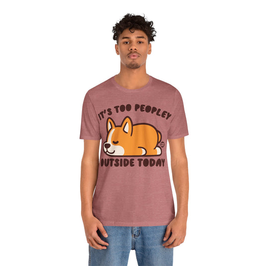 Too Peopley Outside Dog Unisex Jersey Short Sleeve Tee