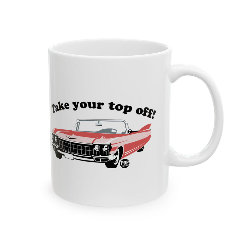 Load image into Gallery viewer, Take Your Top Off Car Mug
