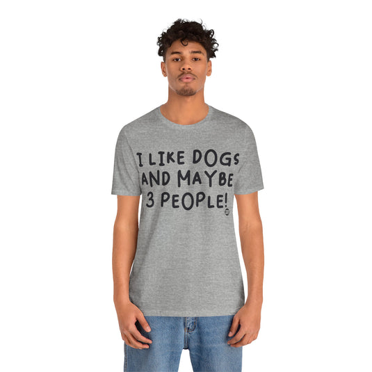 I Like Dogs and 3 People Unisex Jersey Short Sleeve Tee