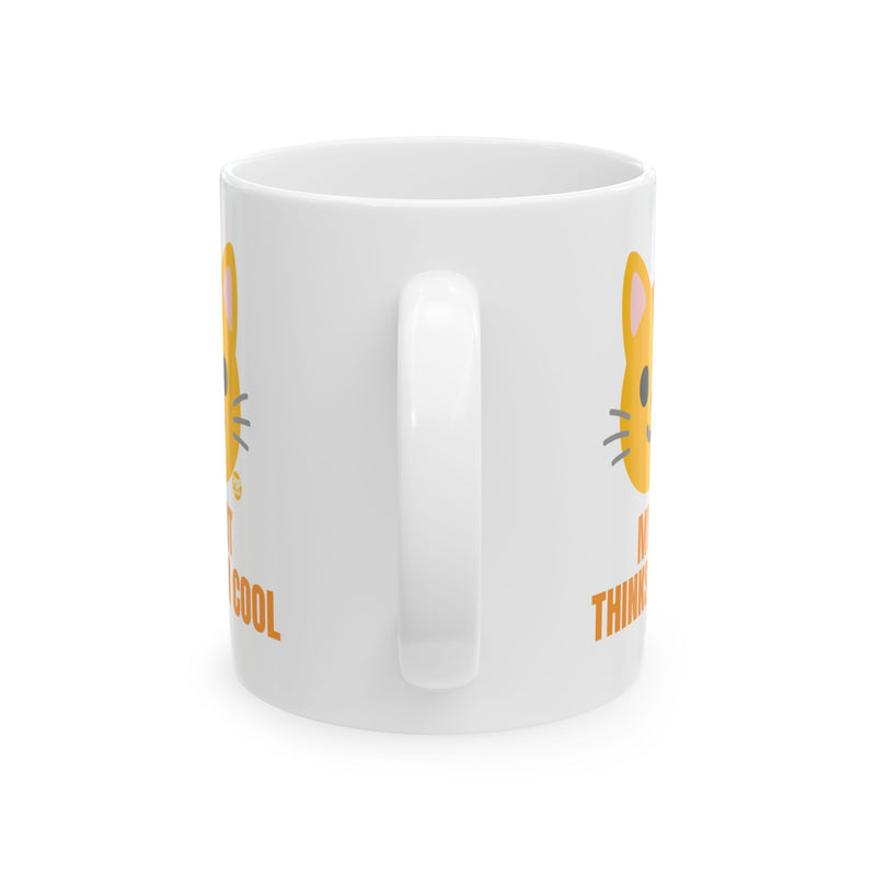 Load image into Gallery viewer, My Cat Thinks I&#39;m Cool Mug
