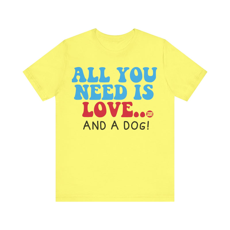 Load image into Gallery viewer, All Need is Love and a Dog Unisex Jersey Short Sleeve Tee
