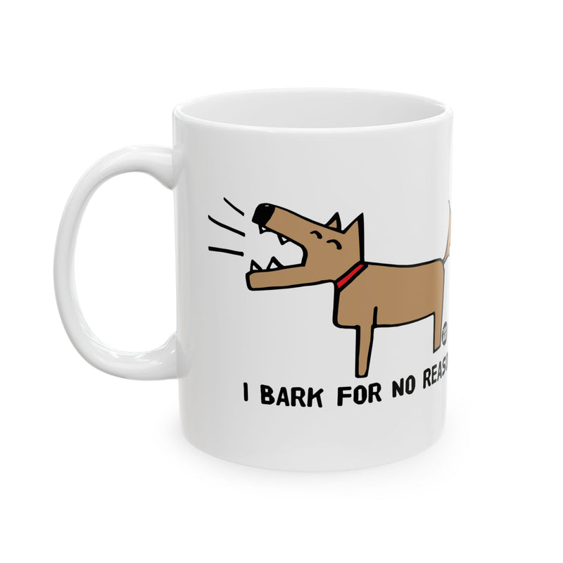 Load image into Gallery viewer, Bark For No Reason Dog Mug, Funny Dog Mug, Dog Owner Mug Gift
