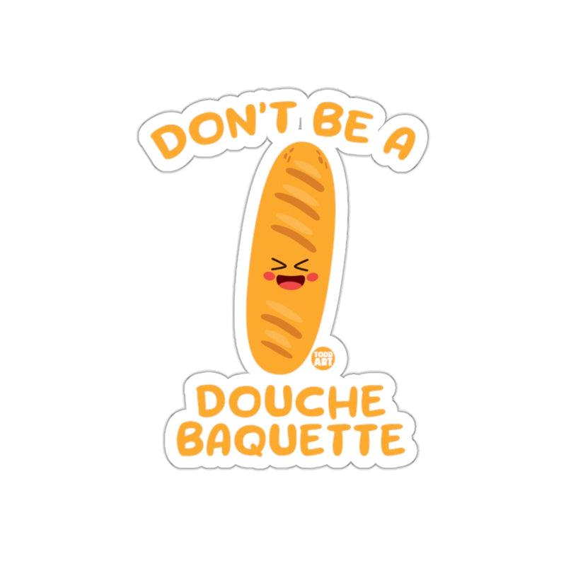 Load image into Gallery viewer, Don't Be A Douche Baquette Funny Sticker
